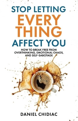 Stop Letting Everything Affect You(English, Paperback, Chidiac Daniel)