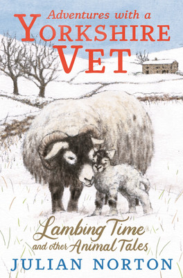 Adventures with a Yorkshire Vet: Lambing Time and Other Animal Tales(English, Hardcover, Norton Julian)