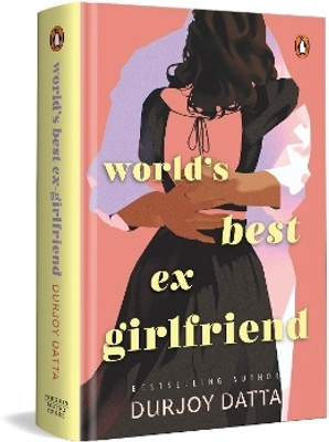 World's Best Ex Girlfriend(English, Hardcover, Durjoy Datta,)