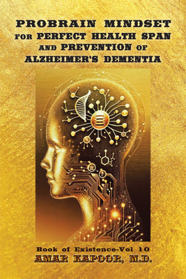 PROBRAIN MINDSET for PERFECT HEALTH SPAN and PREVENTION OF ALZHEIMER'S DEMENTIA(English, Hardcover, Kapoor Amar M D)