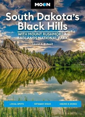 Moon South Dakota's Black Hills: With Mount Rushmore & Badlands National Park (Fifth Edition)(English, Paperback, Bidwell Laural)