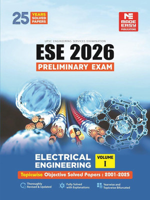 ESE 2026 : Preliminary Exam: Electrical Engineering Volume-I | Chapterwise & Topicwise Objective Solved Papers | 25 Years Solved PYQs 2001-2025| UPSC Engineering Services Examination | Fully Solved | By Made Easy(Paperback, made easy) ESE 2026 : Preliminary Exam: Electrical Engineering Volume-I | Chapterwise & Topicwise Objective Solved Papers | 25 Years Solved PYQs 2001-2025| UPSC Engineering Services Examination | Fully Solved | By Made Easy(Paperback, made easy)