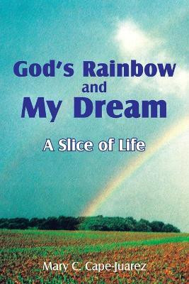 God's Rainbow and My Dream(English, Paperback, Cape-Juarez Mary C.)