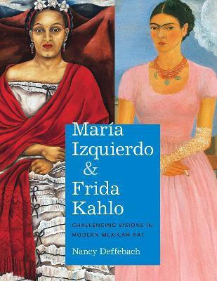 Maria Izquierdo and Frida Kahlo(English, Paperback, Deffebach Nancy)