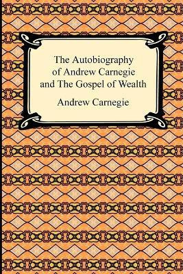The Autobiography of Andrew Carnegie and The Gospel of Wealth(English, Paperback, Carnegie Andrew)