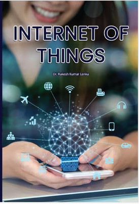 INTERNET OF THINGS(Paperback, Dr. Rakesh Kumar Lenka)