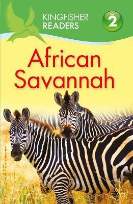 Kingfisher Readers: African Savannah (Level 2: Beginning to Read Alone)(English, Paperback, Llewellyn Claire)