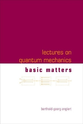Lectures On Quantum Mechanics (In 3 Companion Volumes)(English, Hardcover, Englert Berthold-georg)