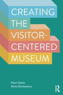 Creating the Visitor-centered Museum(English, Paperback, Samis Peter)