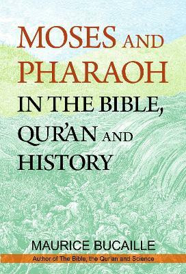 Moses and Pharaoh in the Bible, Quran and Science(English, Paperback, Bucaille Maurice)