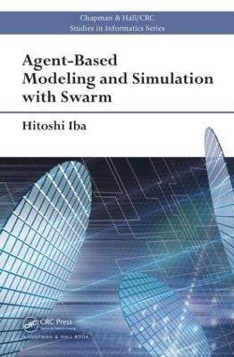 Agent-Based Modeling and Simulation with Swarm(English, Hardcover, Iba Hitoshi)