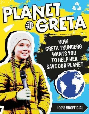 Planet Greta: How Greta Thunberg Wants You to Help Her Save Our Planet(English, Paperback, Scholastic)
