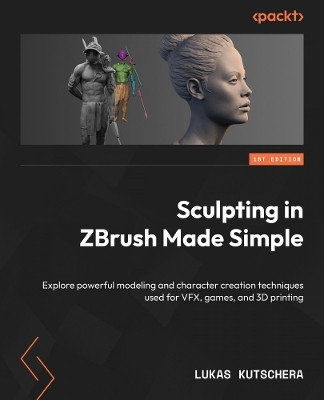 Sculpting in ZBrush Made Simple(English, Paperback, Kutschera Lukas)