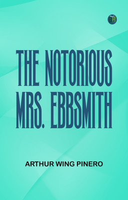 The Notorious Mrs. Ebbsmith(Paperback, Arthur Wing Pinero)