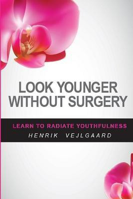 Look Younger Without Surgery(English, Paperback, Vejlgaard Henrik)