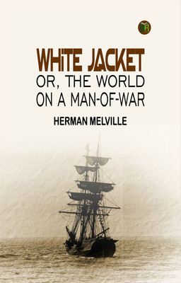 White Jacket; Or, The World on a Man-of-War(Paperback, Herman Melville)