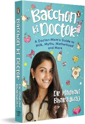 Bacchon Ki Doctor's Desi Parenting Book(English, Paperback, Bharadwaj Madhavi Dr)