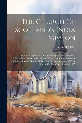 The Church Of Scotland's India Mission(English, Paperback, Duff Alexander)