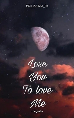 Lose You To Love Me (Edition1)(English, Book, Bellisima_04)
