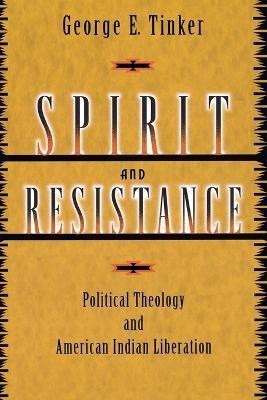 Spirit and Resistance(English, Paperback, Tinker George E.)