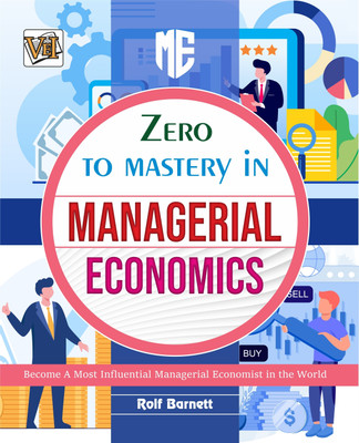 Zero To Mastery In Managerial Economics- One Of The Best Book To Become Zero To Hero In Managerial Economics, This Amazing Book Covers A-Z Managerial Economics Concepts, 2024 Edition(Paperback, Rolf Barnett)