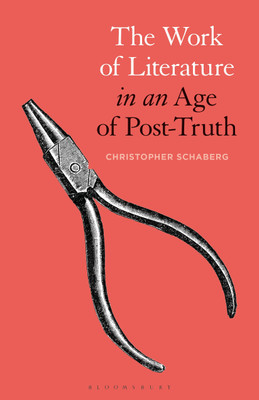 The Work of Literature in an Age of Post-Truth(English, Paperback, Schaberg Christopher Dr.)