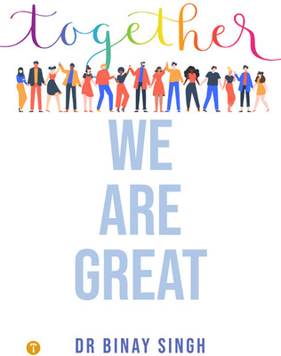 TOGETHER WE ARE GREAT - DR SINGH'S INSIGHTS(Paperback, DR BINAY SINGH)