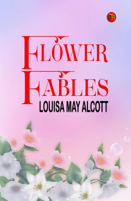 Flower Fables(Paperback, Louisa May Alcott)