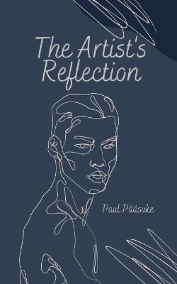 The Artist's Reflection(English, Paperback, Paeaesuke Paul)