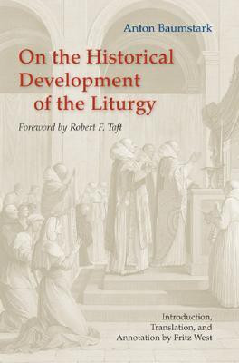On the Historical Development of the Liturgy(English, Paperback, Baumstark Anton)