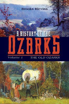 A History of the Ozarks, Volume 1 Volume 1(English, Paperback, Blevins Brooks)