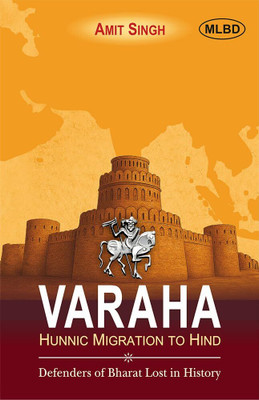 Varaha: Hunnic Migration to Hind (Defenders of Bharat Lost in History)(Paperback, Amit Singh)
