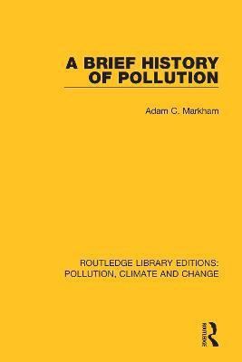 A Brief History of Pollution(English, Paperback, Markham Adam C.)