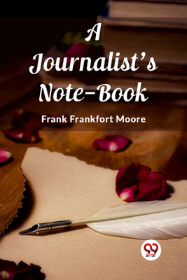 A Journalist's Note-Book (Edition2023)(English, Paperback, Moore Frank Frankfort)