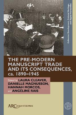The Pre-Modern Manuscript Trade and its Consequences, ca. 1890-1945(English, Hardcover, unknown)