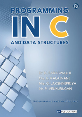 PROGRAMMING IN C AND DATA STRUCTURES(Paperback, Dr. K. SARASWATHI, Mrs. R. KALAIVANI, Mrs. G. LAKSHMIPRIYA, Mr. P. VELMURUGAN)