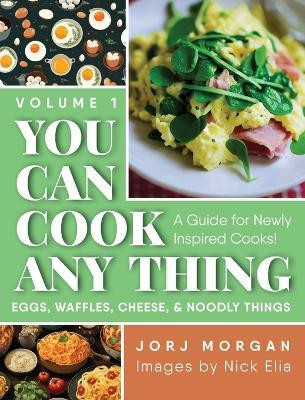 You Can Cook Any Thing(English, Hardcover, Morgan Jorj)