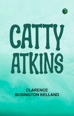 Catty Atkins(Paperback, Clarence Budington Kelland)