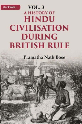A History of Hindu Civilisation during British Rule 3rd(Paperback, Pramatha Nath Bose)