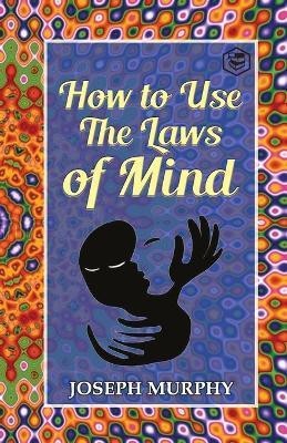 How to Use the Laws of Mind(English, Paperback, Murphy Joseph)