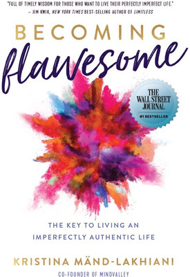 Becoming Flawesome: The Key to Living an Imperfectly Authentic Life(English, Paperback, Maend-Lakhiani Kristina)