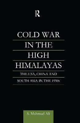 Cold War in the High Himalayas(English, Hardcover, Ali S Mahmud)