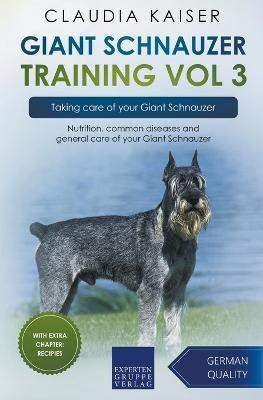 Giant Schnauzer Training Vol 3 - Taking care of your Giant Schnauzer(English, Paperback, Kaiser Claudia)