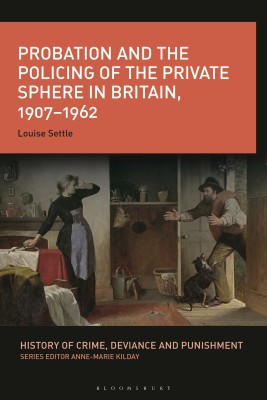 Probation and the Policing of the Private Sphere in Britain, 1907-1962(English, Hardcover, Settle Louise)