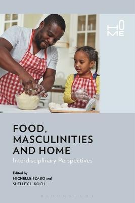 Food, Masculinities, and Home(English, Electronic book text, unknown)