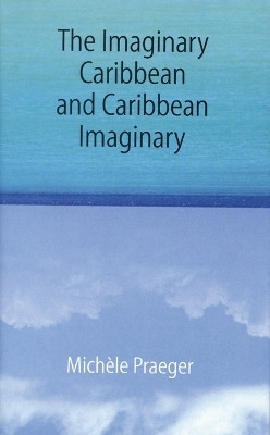 The Imaginary Caribbean and Caribbean Imaginary(English, Hardcover, Praeger Michele)