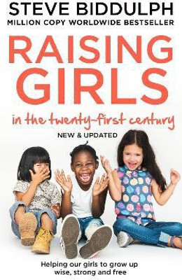 Raising Girls in the 21st Century(English, Paperback, Biddulph Steve)