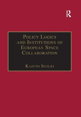 Policy Logics and Institutions of European Space Collaboration(English, Paperback, Suzuki Kazuto)