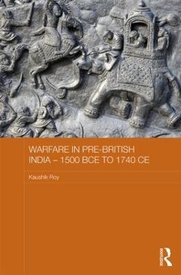 Warfare in Pre-British India - 1500BCE to 1740CE(English, Hardcover, Roy Kaushik)