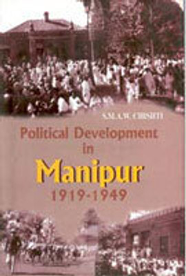 Political Development in Manipur 1919-1949(Paperback, S. M. A. W Chisti)